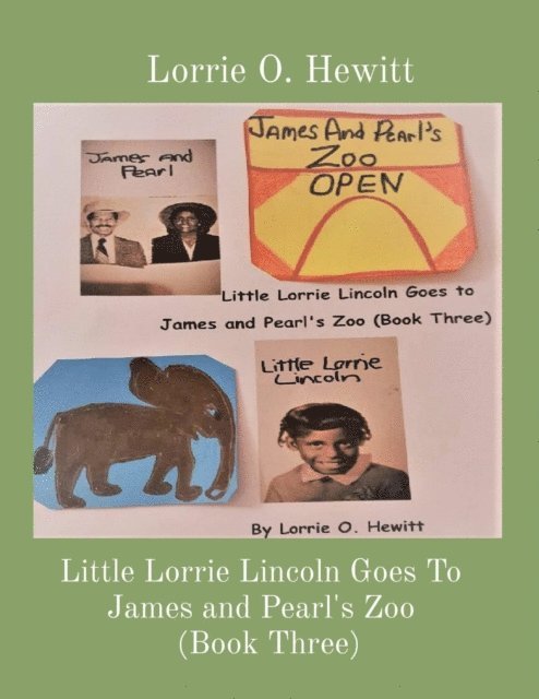 Lorrie O Hewitt - Little Lorrie Lincoln Goes To James and Pearl's Zoo   (Book Three), E-bok