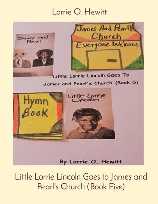 Lorrie O Hewitt - Little Lorrie Lincoln Goes to James and Pearl's Church (Book Five), Häftad