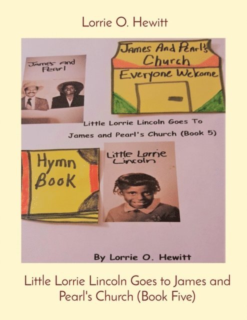 Lorrie O Hewitt - Little Lorrie Lincoln Goes to James and Pearl's Church (Book Five), E-bok