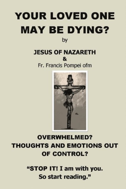 Francis Pompei, Jesus Christ, Trish Pompei - YOUR LOVED ONE MAY BE DYING, E-bok