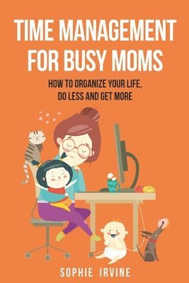 Sophie Irvine - Time Management for Busy Moms, Häftad. Tillgänglighet: Lägg i varukorg