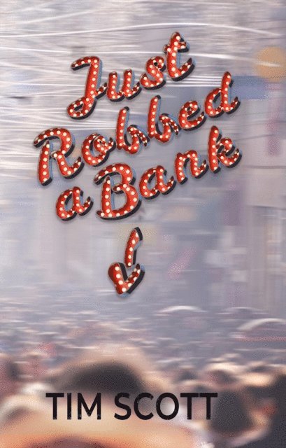 Tim Scott - Just Robbed a Bank, E-bok