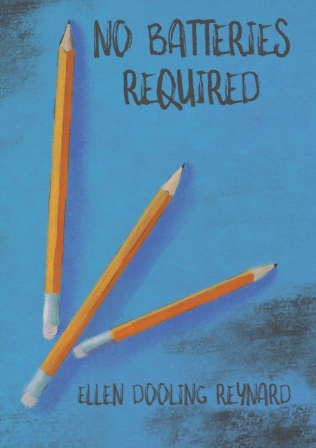 Ellen Dooling Reynard - No Batteries Required, E-bok