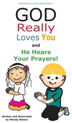 Wendy L Nelson - God Really Loves You and He Hears Your Prayers!, Inbunden. Tillgänglighet: Lägg i varukorg