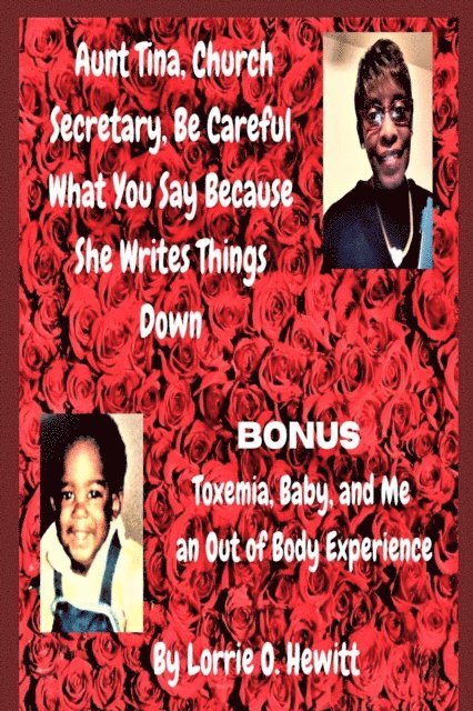 Lorrie O. Hewitt - Aunt Tina, Church Secretary, Be Careful What You Say Because She Writes Things Down Bonus Toxemia, E-bok