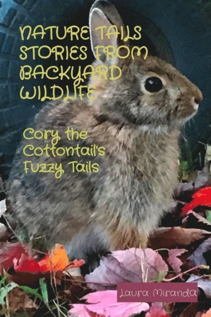 Laura Miranda - NATURE TAILS STORIES FROM BACKYARD WILDLIFE, E-bok