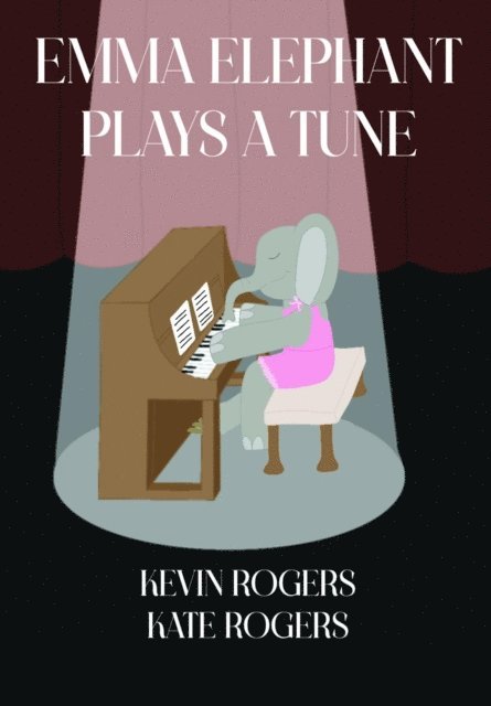 Kevin Rogers - Emma Elephant Plays a Tune, E-bok