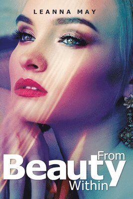 Leanna May - Beauty from Within, Häftad. Tillgänglighet: Tillfälligt slut