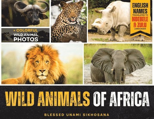 Blessed Unami Sikhosana - Wild Animals of Africa, Häftad. Tillgänglighet: Tillfälligt slut