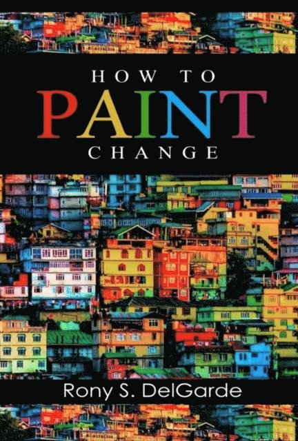 RONY  S. DELGARDE - How To Paint Change, E-bok. Tillgänglighet: Lägg i varukorg