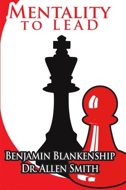 Dr. Allen Smith, Benjamin Blankenship - Mentality To Lead, E-bok