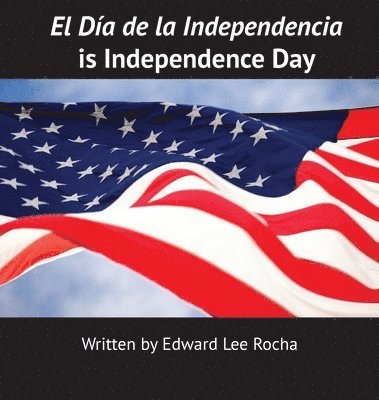 Edward Lee Rocha, The Rola Languages Team - El Día de la Independencia is Independence Day, Inbunden. Tillgänglighet: Lägg i varukorg