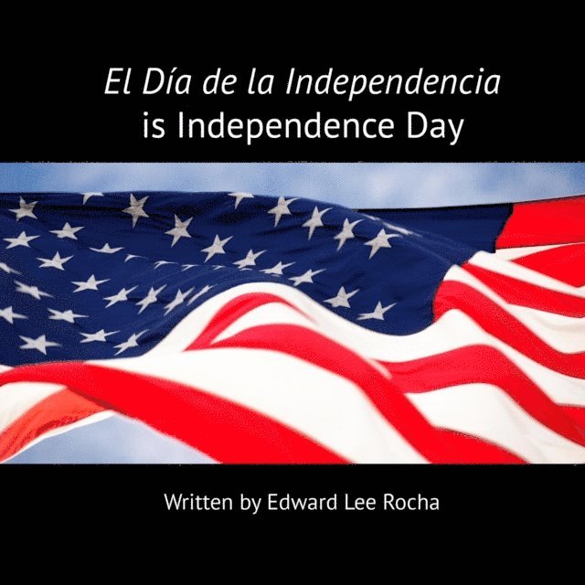 The Rola Languages Team, Edward Lee Rocha - El Dia de la Independencia is Independence Day, E-bok. Tillgänglighet: Lägg i varukorg