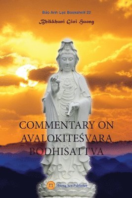 Gioi Huong Bhikkhunī - Commentary on AvalokiteŚvara Bodhisattva, Häftad. Tillgänglighet: Lägg i varukorg