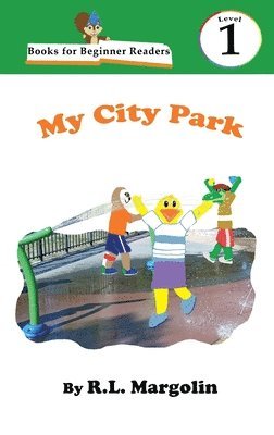 R L Margolin - Books for Beginner Readers My City Park, Inbunden. Tillgänglighet: Lägg i varukorg