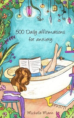 Michelle Mann - 500 Daily Affirmations For Anxiety, Häftad