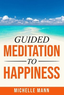 Michelle Mann - Guided Meditation to Happiness, Häftad