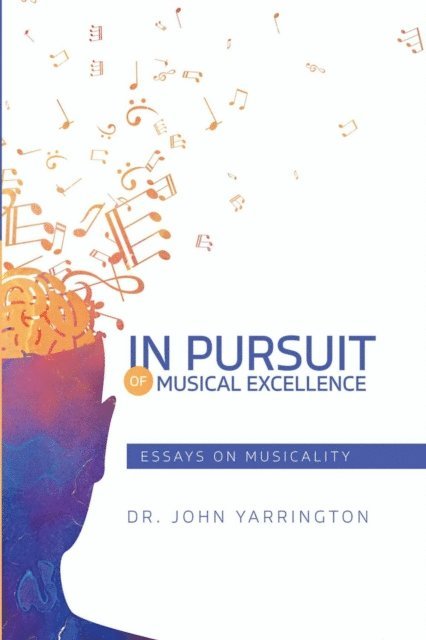 John Yarrington - IN PURSUIT OF MUSICAL EXCELLENCE, E-bok