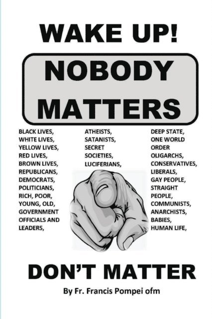 Fr. Francis C Pompei, Trish Pompei - WAKE UP! NOBODY MATTERS, E-bok