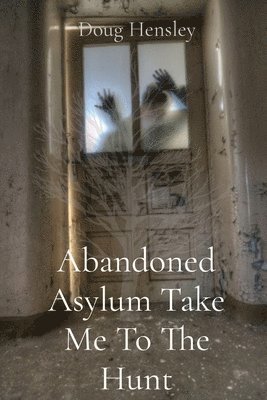 Doug Hensley, Jordan Hensley - Abandoned Asylum Take Me To The Hunt, Häftad. Tillgänglighet: Lägg i varukorg