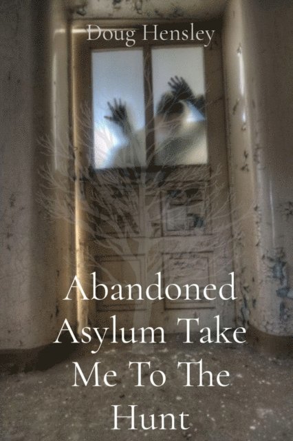 Jordan Hensley, Doug Hensley - Abandoned Asylum Take Me To The Hunt, E-bok. Tillgänglighet: Lägg i varukorg