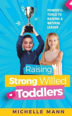 Michelle Mann - Raising Strong-Willed Toddlers, Häftad