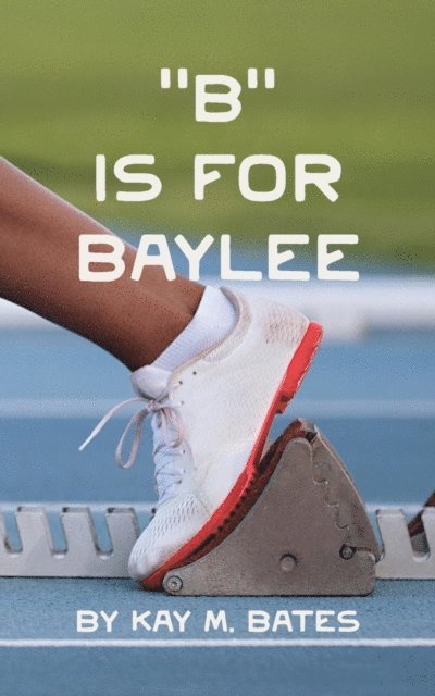 Kay M Bates - &quote;B&quote; is for Baylee, E-bok. Tillgänglighet: Lägg i varukorg