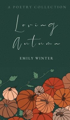 Emily Winter - Loving Autumn, Inbunden. Tillgänglighet: Tillfälligt slut