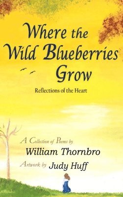 TBD - Where the Wild Blueberries Grow, Inbunden. Tillgänglighet: Lägg i varukorg