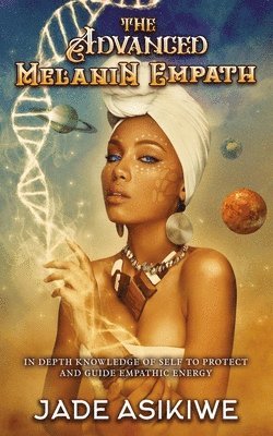 Jade Asikiwe - Advanced Melanin Empath, Häftad. Tillgänglighet: Lägg i varukorg