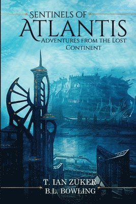 T Ian Zuker, B L Bowling - Sentinels of Atlantis, Häftad. Tillgänglighet: Lägg i varukorg