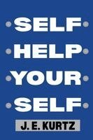 Jason Kurtz - Self Help Your Self, Häftad. Tillgänglighet: Lägg i varukorg