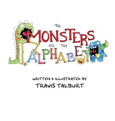 Travis Talburt - Monsters Ate The Alphabet, Inbunden. Tillgänglighet: Lägg i varukorg