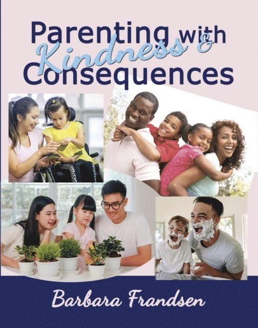 Barbara Frandsen - Parenting with Kindness & Consequences, E-bok