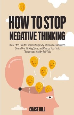 Chase Hill - How to Stop Negative Thinking, Häftad
