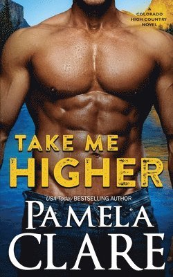 Pamela Clare - Take Me Higher, Häftad