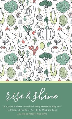 Jes Royston - Rise & Shine Wellness Journal, Inbunden. Tillgänglighet: Lägg i varukorg