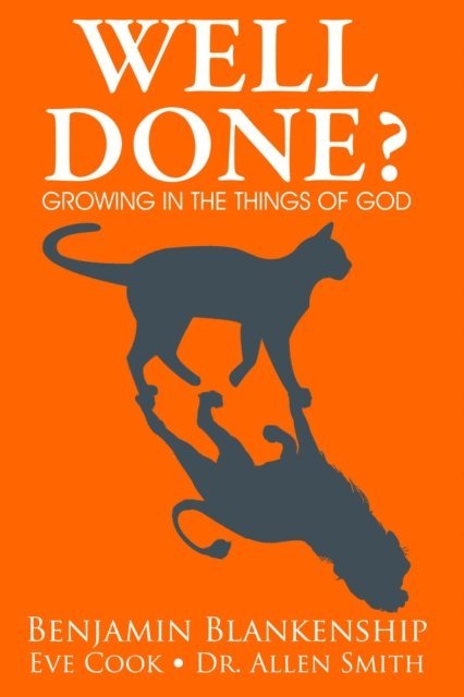 Eve Cook, Allen Smith, Benjamin Blankenship - Well Done? Growing in the Things of God, E-bok
