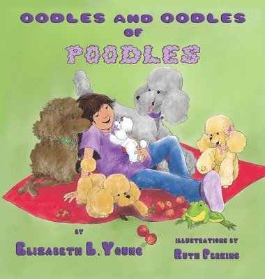 Elizabeth L Young - Oodles and Oodles of Poodles, Inbunden