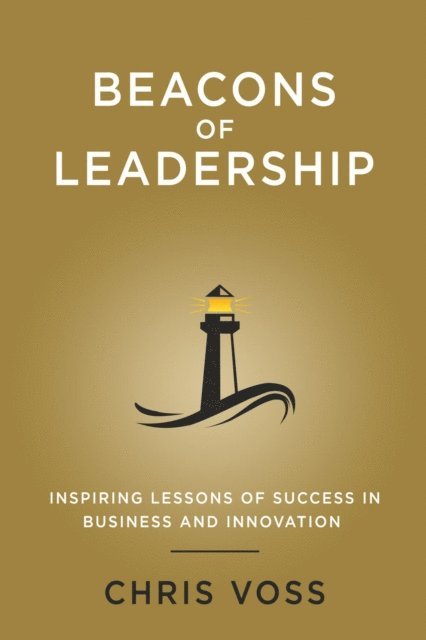 Chris Voss - Beacons of Leadership, E-bok