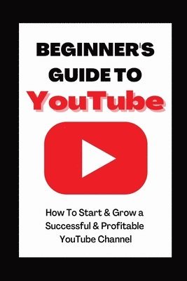 Ann Eckhart - Beginner's Guide To YouTube 2022 Edition, Häftad. Tillgänglighet: Lägg i varukorg