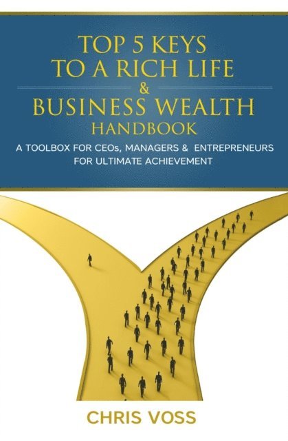 Chris Voss - Top 5 Keys To A Rich Life & Business Wealth Handbook, E-bok