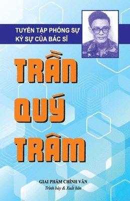Tram Tran, Hong Duong - TuyỂn TẬp Phóng SỰ - Bác SĨ TrẦn Quý Trâm, Häftad