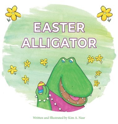 Kim A Nasr - Easter Alligator, Inbunden