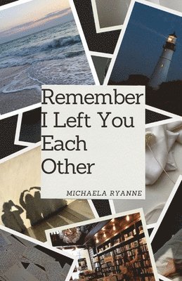 Michaela Ryanne, Steffanie Moyer - Remember I Left You Each Other, Häftad. Tillgänglighet: Lägg i varukorg