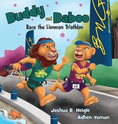Joshua R Heigle - Buddy and Baboo Race the Lionman Triathlon, Inbunden. Tillgänglighet: Lägg i varukorg
