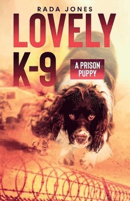 Rada Jones - LOVELY K-9, A Prison Puppy, Häftad. Tillgänglighet: Lägg i varukorg