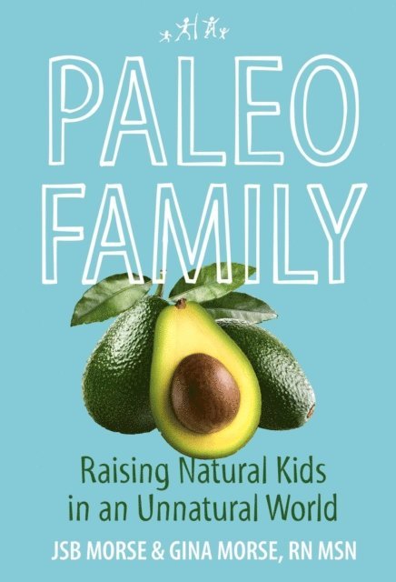 RN MSN Gina Morse, JSB Morse - Paleo Family, E-bok
