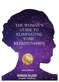The Woman's Guide to Eliminating Toxic Relationships