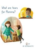 What Are Tears For Momma?
